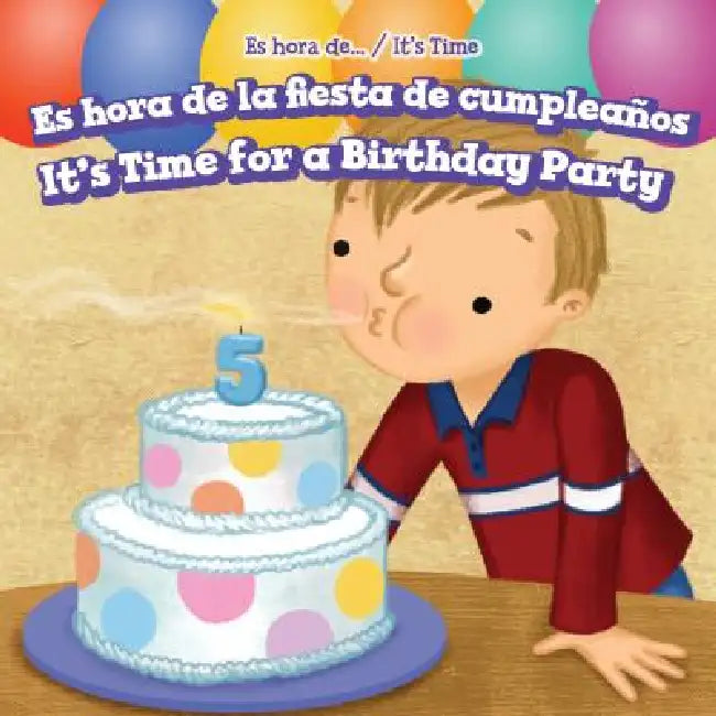 Es Hora de la Fiesta de Cumpleaños / It's Time for a Birthday Party by Thomas Kennedy, Charlotte Bockman