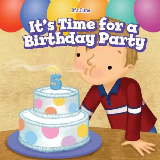 It's Time for a Birthday Party by Thomas Kennedy