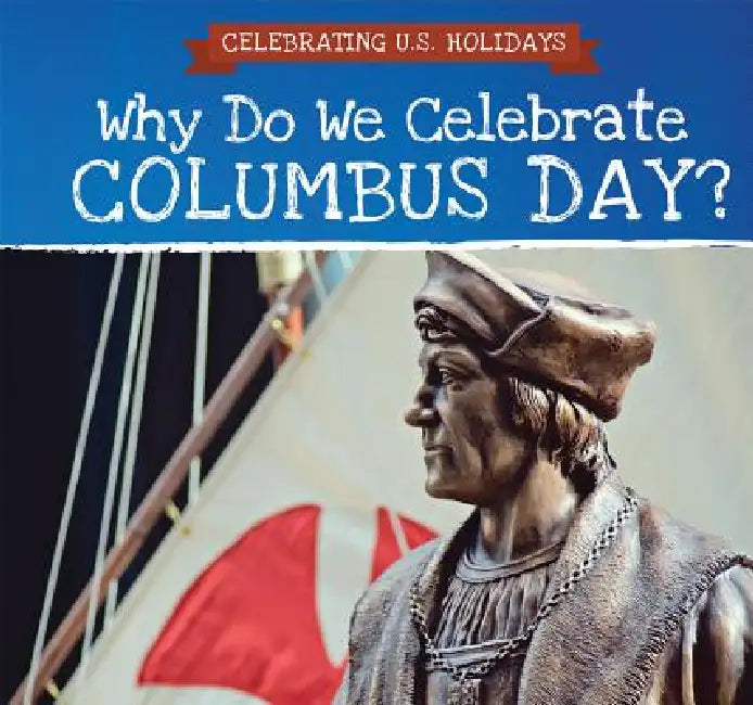 Why Do We Celebrate Columbus Day? by Darnell Petersen
