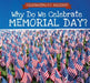 Why Do We Celebrate Memorial Day? by Kirsten Lake