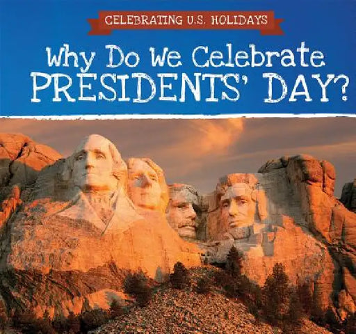 Why Do We Celebrate Presidents' Day? by Patty Swinton