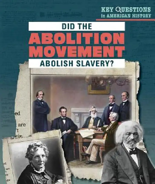 Did the Abolition Movement Abolish Slavery? by Joan Stoltman