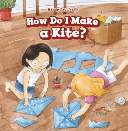 How Do I Make a Kite? by Clara Coleman