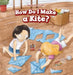 How Do I Make a Kite? by Clara Coleman