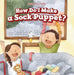 How Do I Make a Sock Puppet? by Andrew Law