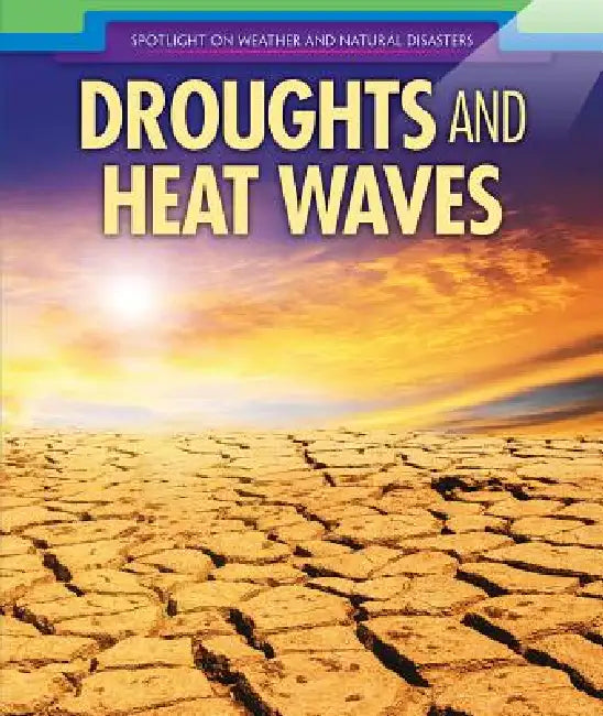 Droughts and Heat Waves by Therese M. Shea