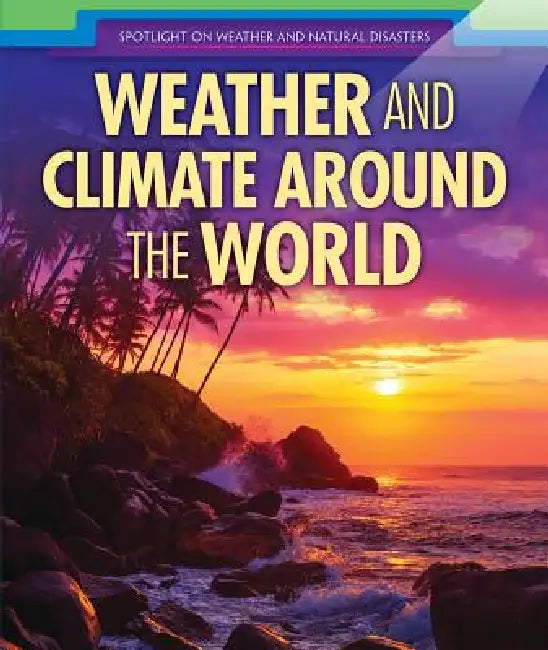 Weather and Climate Around the World by Sarah Machajewski
