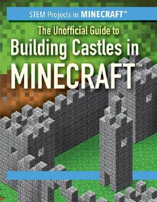The Unofficial Guide to Building Castles in Minecraft(r) by Jill Keppeler