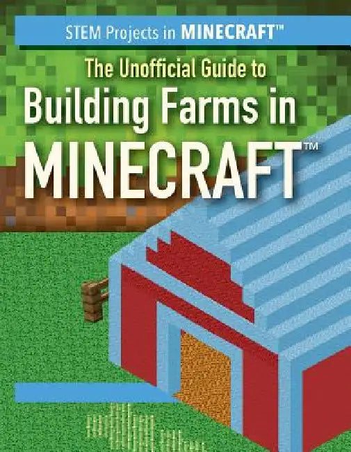 The Unofficial Guide to Building Farms in Minecraft(r) by Jill Keppeler