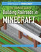 The Unofficial Guide to Building Railroads in Minecraft(r) by Ryan Nagelhout