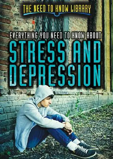 Everything You Need to Know about Stress and Depression by Sabrina Parys