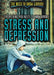 Everything You Need to Know about Stress and Depression by Sabrina Parys