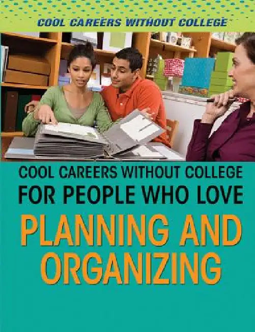 Cool Careers Without College for People Who Love Planning and Organizing by Rebecca Pelos, Robert Greenberger