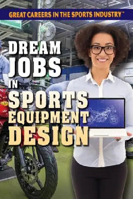 Dream Jobs in Sports Equipment Design by Tracy Brown Hamilton