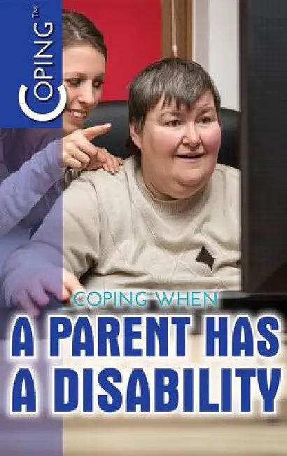 Coping When a Parent Has a Disability by Mary P. Donahue Ph. D.