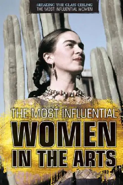 The Most Influential Women in the Arts by Avery Elizabeth Hurt