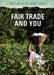 Fair Trade and You by Nicholas Faulkner, Paula Johanson