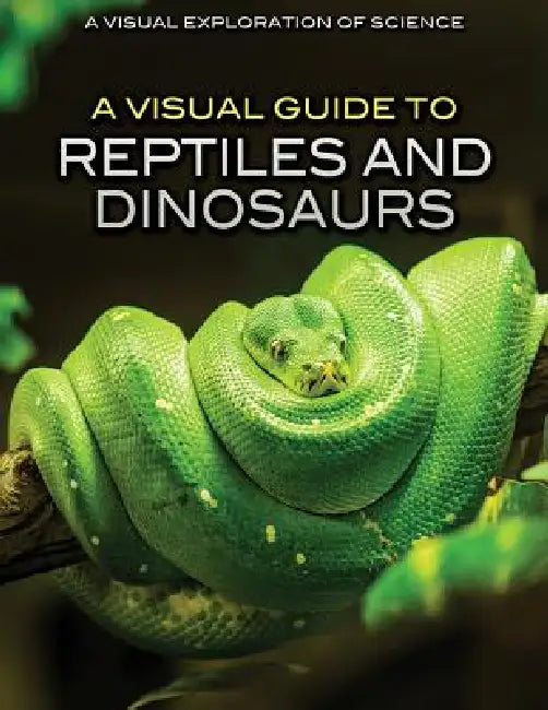 A Visual Guide to Reptiles and Dinosaurs by Editorial Staff