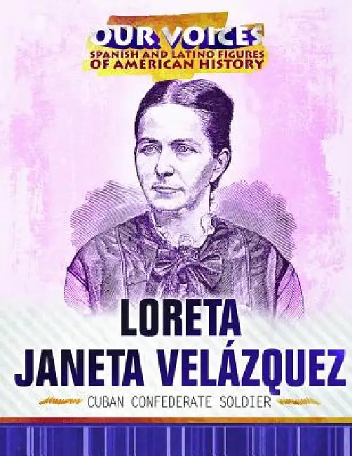 Loreta Janeta Velázquez: Cuban Confederate Soldier by Ash Imery-Garcia