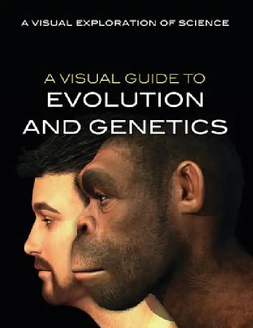 A Visual Guide to Evolution and Genetics by Editorial Staff