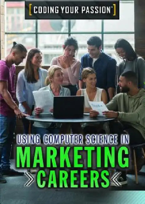 Using Computer Science in Marketing Careers by Carla Mooney