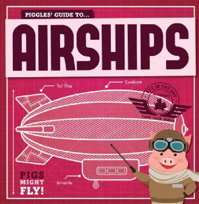 Piggles' Guide to Airships by Kirsty Holmes