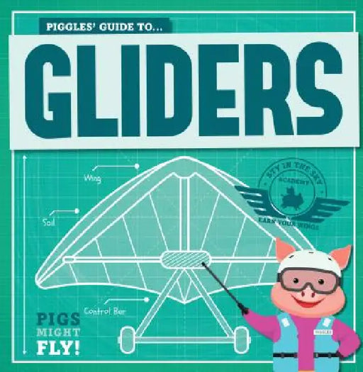 Piggles' Guide to Gliders by Kirsty Holmes