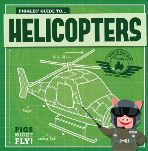 Piggles' Guide to Helicopters by Kirsty Holmes