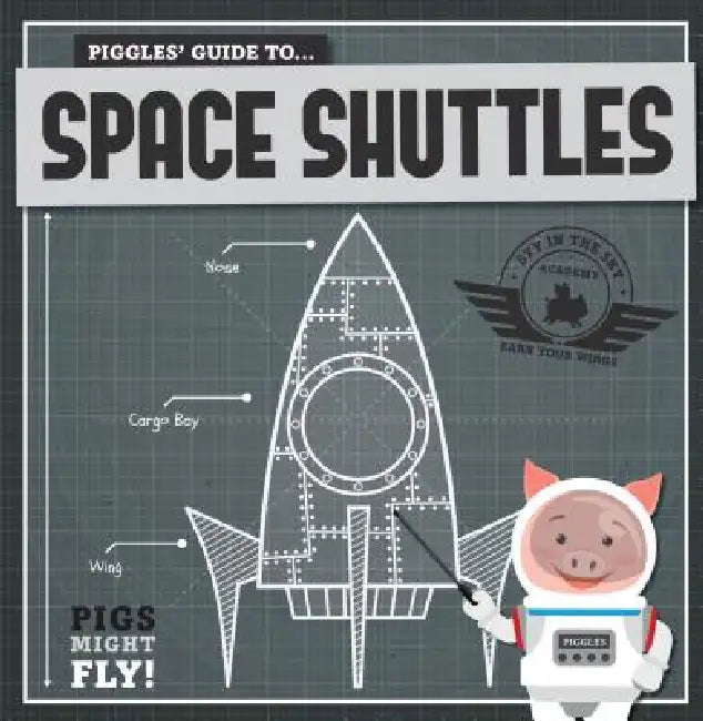 Piggles' Guide to Space Shuttles by Kirsty Holmes