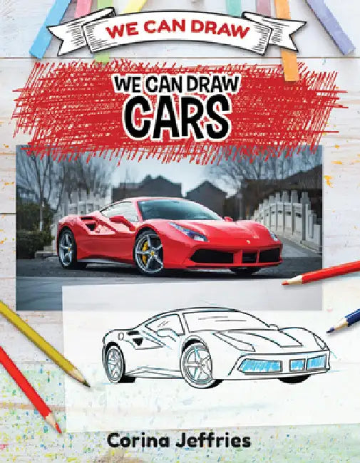 We Can Draw Cars by Corina Jeffries