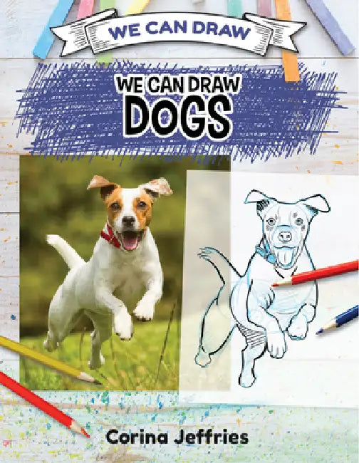 We Can Draw Dogs by Corina Jeffries