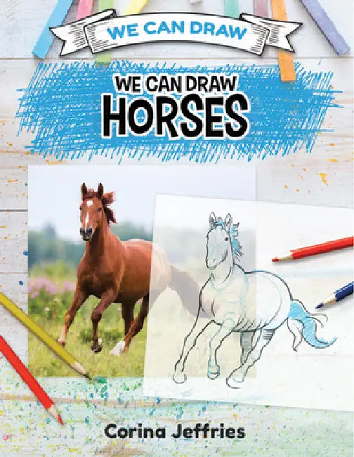 We Can Draw Horses by Corina Jeffries