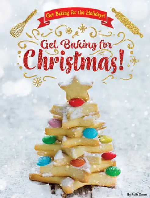 Get Baking for Christmas! by Ruth Owen