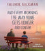 And Every Morning the Way Home Gets Longer and Longer: A Novella by Backman, Fredrik