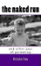 The Naked Run: ... and other joys of parenting by Kristin Brooke Fox