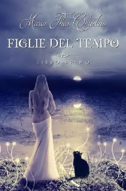 Figlie del tempo libro primo by Chiodino, Maria Thea