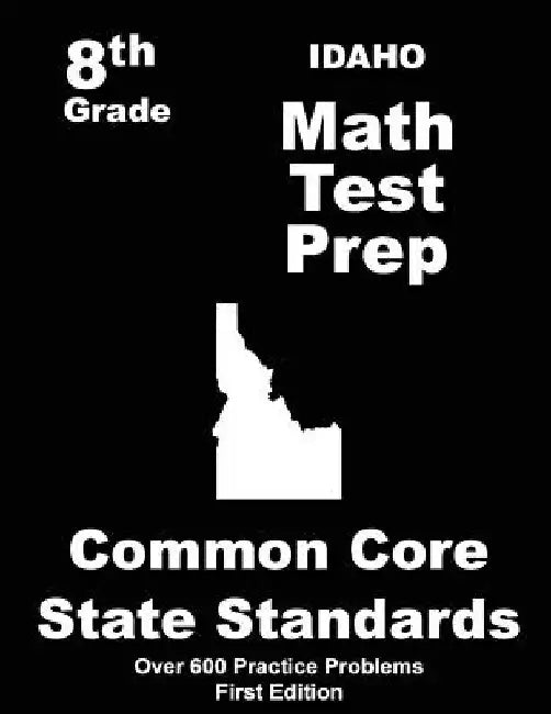 Idaho 8th Grade Math Test Prep: Common Core Learning Standards by Teachers' Treasures