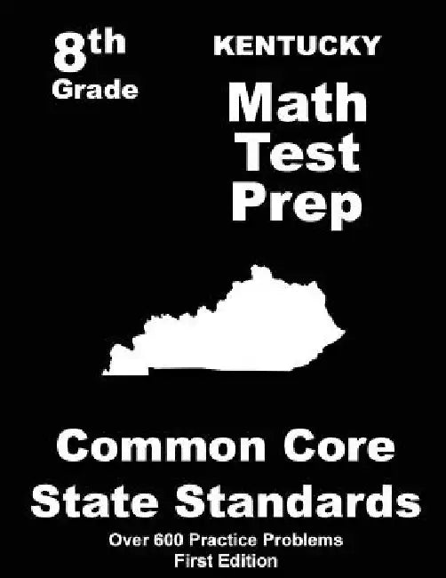 Kentucky 8th Grade Math Test Prep: Common Core Learning Standards by Teachers' Treasures
