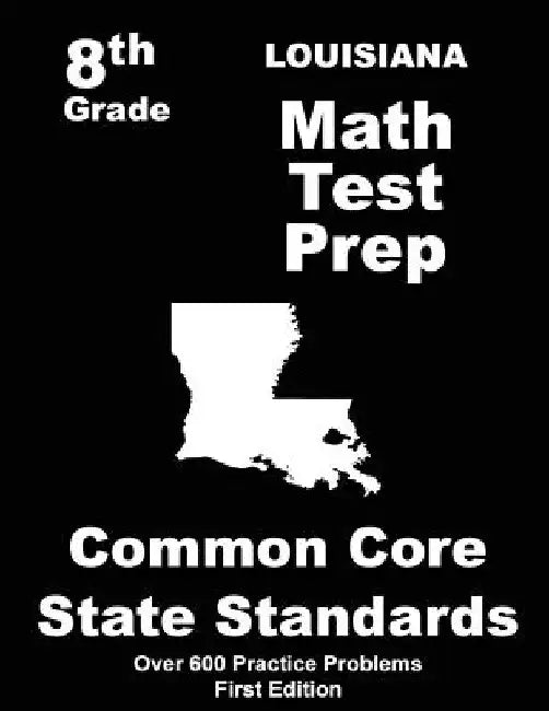 Louisiana 8th Grade Math Test Prep: Common Core Learning Standards by Teachers' Treasures