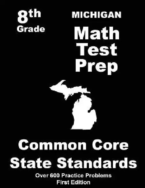 Michigan 8th Grade Math Test Prep: Common Core Learning Standards by Teachers' Treasures
