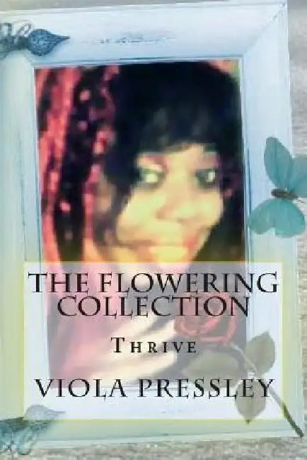 The Flowering Collection: Thrive by Viola Pressley