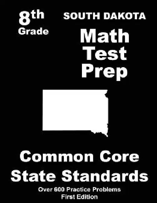 South Dakota 8th Grade Math Test Prep: Common Core Learning Standards by Teachers' Treasures