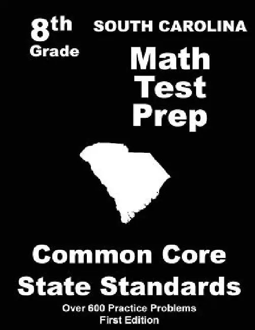 South Carolina 8th Grade Math Test Prep: Common Core Learning Standards by Teachers' Treasures