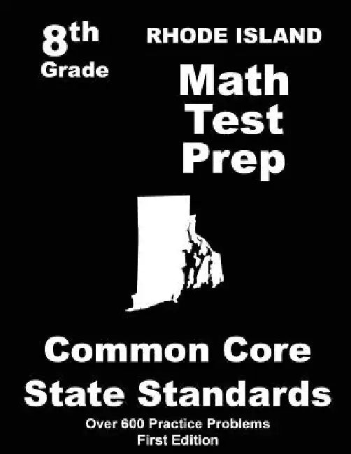 Rhode Island 8th Grade Math Test Prep: Common Core Learning Standards by Teachers' Treasures