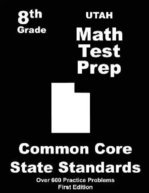 Utah 8th Grade Math Test Prep: Common Core Learning Standards by Teachers' Treasures