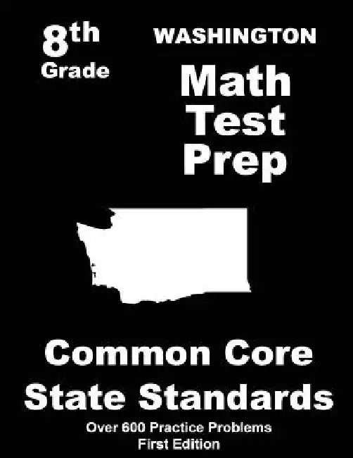 Washington 8th Grade Math Test Prep: Common Core Learning Standards by Teachers' Treasures