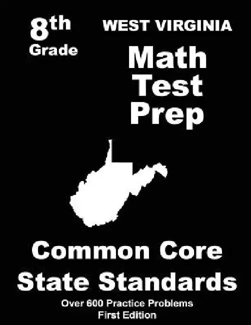 West Virginia 8th Grade Math Test Prep: Common Core Learning Standards by Teachers' Treasures