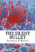 The Silent Bullet: (Arthur B Reeve Classics Collection) by Arthur B. Reeve