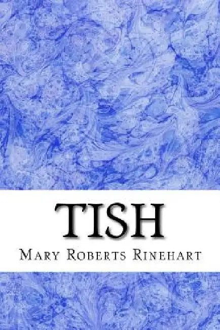 Tish: (Mary Roberts Rinehart Classics Collection) by Mary Roberts, Avery Rinehart