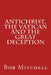 Antichrist, The Vatican and the Great Deception by Bob Mitchell